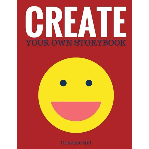 Create Your Own Storybook: 50 Pages - Write, Draw, and Illustrate Your Own Book (Large, 8.5 x 11) - Paperback