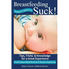 Breastfeeding Doesn't Have To Suck!: Tips, Tricks & Knowledge for a Great Experience - Paperback