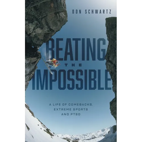 Beating the Impossible: A Life of Comebacks, Extreme Sports and PTSD - Paperback