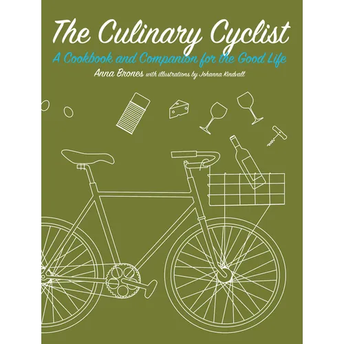 The Culinary Cyclist: A Cookbook and Companion for the Good Life - Paperback