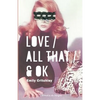Love / All That / & OK - Paperback