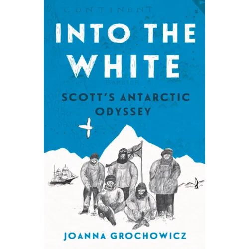 Into the White: Scott's Antarctic Odyssey - Paperback