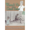 Weren't No Good Times: Personal Accounts of Slavery in Alabama - Paperback