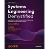 Systems Engineering Demystified - Second Edition: Apply modern, model-based systems engineering techniques to build complex systems - Paperback