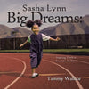 Sasha Lynn Big Dreams: Inspiring Youth to Reach for the Stars - Paperback