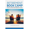 Retirement Book Camp: Your Ultimate Guide to Retirement - Paperback