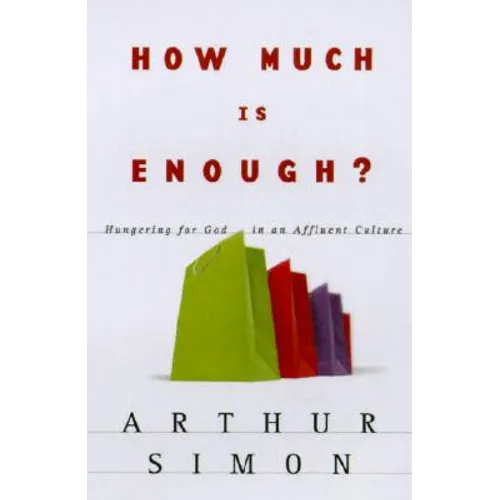 How Much Is Enough?: Hungering for God in an Affluent Culture - Paperback