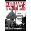 Cold War in a Cold Land: Fighting Communism on the Northern Plains - Hardcover
