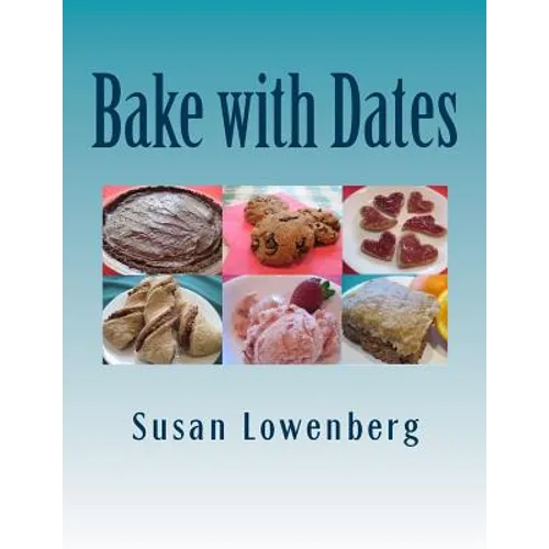 Bake with Dates: Natural, Healthy, Vegan Recipes Made without Sugar - Paperback