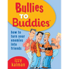 Bullies to Buddies - How to Turn Your Enemies into Friends! - Paperback