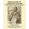 From Slavery to Community Builder: The Story of Lawrence B. Brown - Paperback