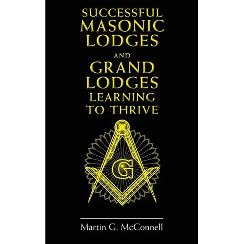 Successful Masonic Lodges and Grand Lodges Learning To Thrive - Paperback