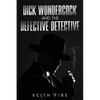 Dick Wondercock and the Defective Detective - Paperback