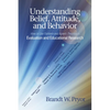 Understanding Belief, Attitude, and Behavior: How to Use Fishbein and Ajzen's Theories in Evaluation and Educational Research - Hardcover