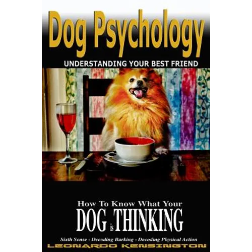 Dog Psychology: How to Know What Your Dog is Thinking, Understanding Your Best Friend - Paperback