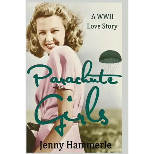 Parachute Girls: A WWII Love Story - Paperback