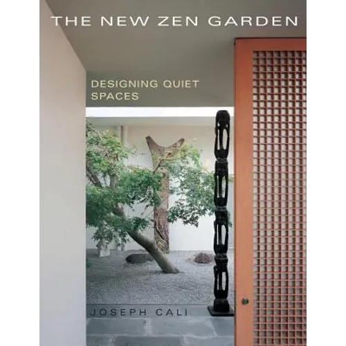 The New Zen Garden: Designing Quiet Spaces - Paperback
