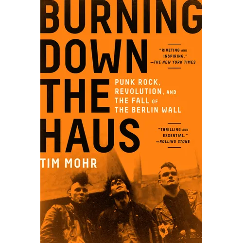 Burning Down the Haus: Punk Rock, Revolution, and the Fall of the Berlin Wall - Paperback
