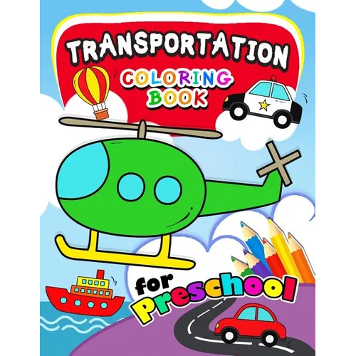 Transportation Coloring Books for Preschool: Activity book for boy, girls, kids Ages 2-4,3-5,4-8 (Plane, Car, Boat, Truck) - Paperback