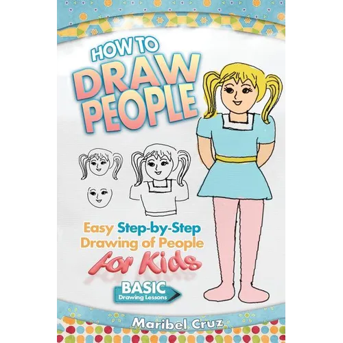 How to Draw People: Easy Step-by-Step Drawing of People for Kids - Paperback
