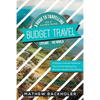 Budget Travel, A Guide to Travelling on a Shoestring, Explore the World, A Discount Overseas Adventure Trip: Gap Year, Backpacking, Volunteer-Vacation - Paperback