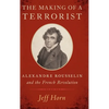 Making of a Terrorist: Alexandre Rousselin and the French Revolution - Hardcover