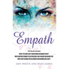 Empath: 3 Manuscripts - Empath: The Ultimate Guide to Understanding and Embracing Your Gift, Empath: Meditation Techniques to shield your body, ... Re - Hardcover