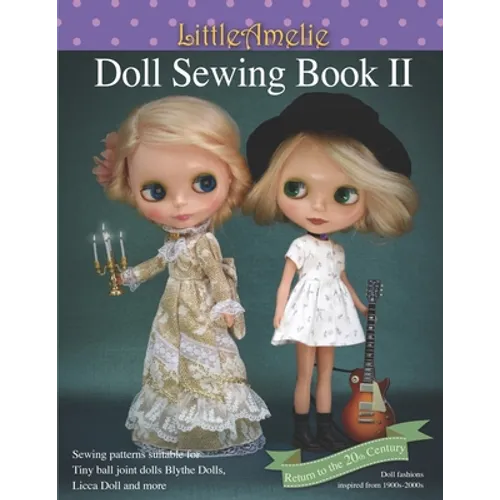 LittleAmelie Doll Sewing Book II: Total of 10 doll clothes patterns with instruction photos step by step. or Tiny Ball joint dolls and Fashion dolls - Paperback