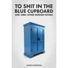 To Shit in the Blue Cupboard And 1000+ Other Swedish Idioms - Paperback