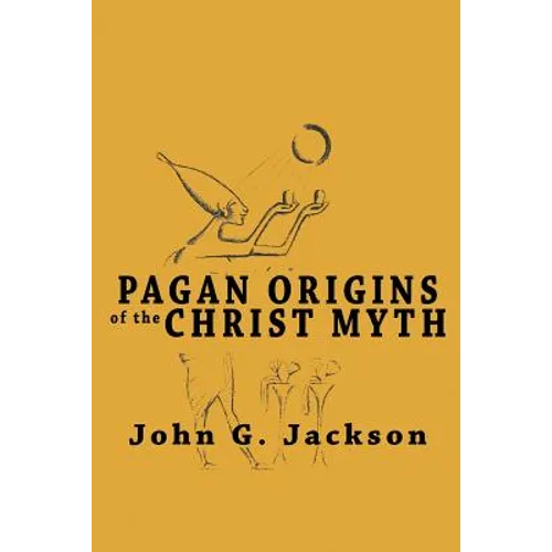 Pagan Origins of the Christ Myth - Paperback