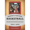 Martha's Vineyard Basketball: How a Resort League Defied Notions of Race and Class - Paperback