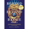 Behind and Beyond the Badge: Stories from the Village of First Responders with Cops, Firefighters, Dispatchers, Forensics, and Victim Advocates - Hardcover