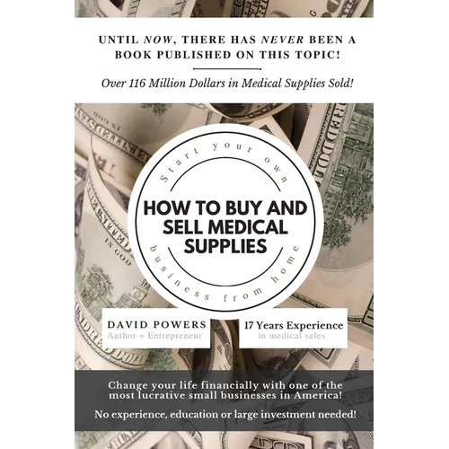How To Buy and Sell Medical Supplies: Start Your Own Business From Home - Paperback
