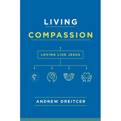 Living Compassion: Loving Like Jesus - Paperback