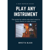 A Bar Napkin Guide: Play Any Instrument: The guide for adults who don't want to learn theory or take lessons - Paperback