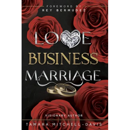 Love, Business & Marriage: How to manage it all and rebuild with your spouse. - Paperback