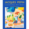 Jacques Pépin Cooking My Way: Recipes and Techniques for Economical Cooking - Hardcover