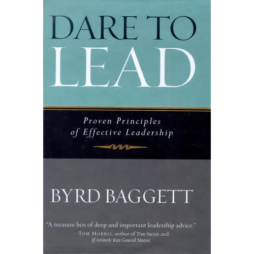 Dare to Lead: Proven Principles of Effective Leadership - Paperback