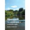Riverwatch: the waterside diaries of a naturalist-angler - Paperback