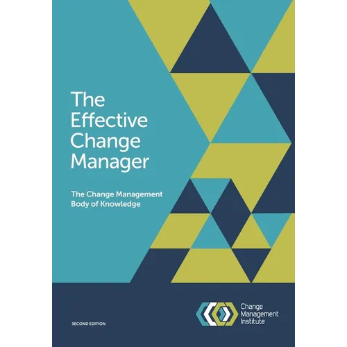 The Effective Change Manager: The Change Management Body of Knowledge - Paperback