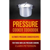 Pressure Cooker Cookbook: Ultimate Pressure Cooker Recipes (For Those Who Like Pressure Cooking) - Paperback