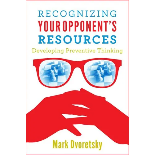 Recognizing Your Opponent's Resources: Developing Preventive Thinking - Paperback