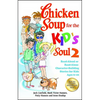 Chicken Soup for the Kid's Soul 2: Read-Aloud or Read-Alone Character-Building Stories for Kids Ages 6-10 - Paperback