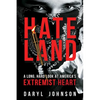 Hateland: A Long, Hard Look at America's Extremist Heart - Paperback