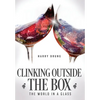 Clinking Outside the Box: The World in a Glass - Hardcover