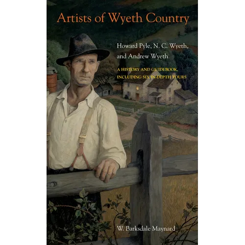 Artists of Wyeth Country: Howard Pyle, N. C. Wyeth, and Andrew Wyeth - Paperback