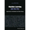 Machine Learning and the City: Applications in Architecture and Urban Design - Paperback
