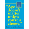 Age Doesn't Matter Unless You're a Cheese: Wisdom from Our Elders - Paperback