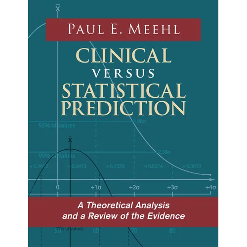 Clinical Versus Statistical Prediction: A Theoretical Analysis and a Review of the Evidence - Hardcover
