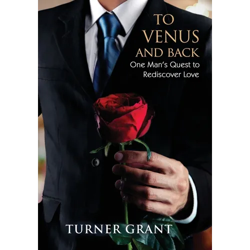 To Venus and Back: One Man's Quest to Rediscover Love - Hardcover